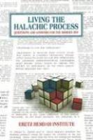 Living The Halachic Process: Questions And Answers For The Modern Jew Living The Halachic Process: Questions And Answers For The Modern Jew