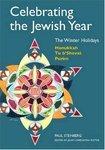Celebrating The Jewish Year: The Winter Holidays: Hanukkah, Tu B'Shevat, Purim Celebrating The Jewish Year: The Winter Holidays: Hanukkah, Tu B'Shevat, Purim