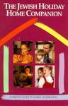 The Jewish Holiday Home Companion: A Parent's Guide To Family Celebration The Jewish Holiday Home Companion: A Parent's Guide To Family Celebration
