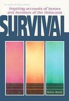 Survival: Inspiring Accounts Of Heroes And Heroines Of The Holocaust Survival: Inspiring Accounts Of Heroes And Heroines Of The Holocaust
