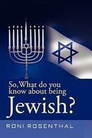 So, What Do You Know About Being Jewish? So, What Do You Know About Being Jewish?