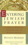 Entering Jewish Prayer: A Guide To Personal Devotion And The Worship Service Entering Jewish Prayer: A Guide To Personal Devotion And The Worship Service