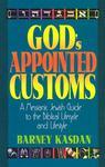 God's Appointed Customs: A Messianic Jewish Guide To The Biblical Lifecycle And Lifestyle God's Appointed Customs: A Messianic Jewish Guide To The Biblical Lifecycle And Lifestyle