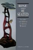 Rise And Be Seated: The Ups And Downs Of Jewish Worship Rise And Be Seated: The Ups And Downs Of Jewish Worship
