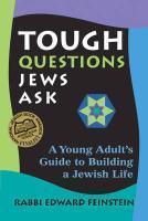 Tough Questions Jews Ask: A Young Person's Guide To Building A Jewish Life