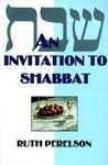 An Invitation To Shabbat: A Beginner's Guide To Weekly Celebration