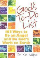 God's To-Do List: 103 Ways To Be An Angel And Do God's Work On Earth