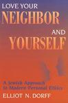 Love Your Neighbor And Yourself: A Jewish Approach To Modern Personal Ethics Love Your Neighbor And Yourself: A Jewish Approach To Modern Personal Ethics