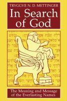 In Search Of God: The Meaning And Message Of The Everlasting Names In Search Of God: The Meaning And Message Of The Everlasting Names
