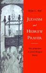 Judaism And Hebrew Prayer: New Perspectives On Jewish Liturgical History Judaism And Hebrew Prayer: New Perspectives On Jewish Liturgical History