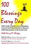 100 Blessings Every Day: Daily Twelve Step Recovery Affirmations, Exercises For Personal Growth And Renewal Reflecting Seasons Of The Jewish Ye 100 Blessings Every Day: Daily Twelve Step Recovery Affirmations, Exercises For Personal Growth And Renewal Reflecting Seasons Of The Jewish Ye