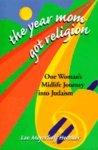 The Year Mom Got Religion: One Woman's Midlife Journey Into Judaism The Year Mom Got Religion: One Woman's Midlife Journey Into Judaism