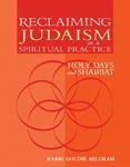 Reclaiming Judaism As A Spiritual Practice: Holy Days And Shabbat Reclaiming Judaism As A Spiritual Practice: Holy Days And Shabbat