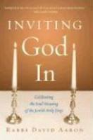 Inviting God In: Celebrating The Soul-Meaning Of The Jewish Holy Days Inviting God In: Celebrating The Soul-Meaning Of The Jewish Holy Days