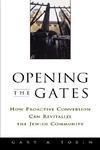 Opening The Gates: How Proactive Conversion Can Revitalize The Jewish Community Opening The Gates: How Proactive Conversion Can Revitalize The Jewish Community