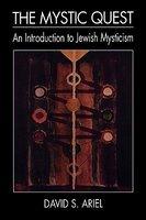 The Mystic Quest: An Introduction To Jewish Mysticism The Mystic Quest: An Introduction To Jewish Mysticism