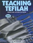 Teaching Tefilah: Insights And Activities On Prayer Teaching Tefilah: Insights And Activities On Prayer