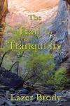 The Trail To Tranquility: Your Personal Guide To Overcoming Anger And To Attaining Genuine Inner Peace The Trail To Tranquility: Your Personal Guide To Overcoming Anger And To Attaining Genuine Inner Peace