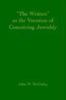 The Written As The Vocation Of Conceiving Jewishly The Written As The Vocation Of Conceiving Jewishly