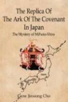 The Replica Of The Ark Of The Covenant In Japan: The Mystery Of Mifune-Shiro The Replica Of The Ark Of The Covenant In Japan: The Mystery Of Mifune-Shiro