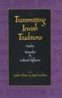 Transmitting Jewish Traditions: Orality, Textuality, And Cultural Diffusion Transmitting Jewish Traditions: Orality, Textuality, And Cultural Diffusion