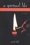 A Spiritual Life: Exploring The Heart And Jewish Tradition A Spiritual Life: Exploring The Heart And Jewish Tradition