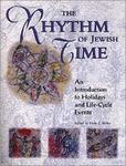 The Rhythm Of Jewish Time: An Introduction To Holidays And Life-Cycle Events