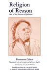 Religion Of Reason: Out Of The Sources Of Judaism Religion Of Reason: Out Of The Sources Of Judaism