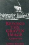 Beyond The Graven Image: A Jewish View