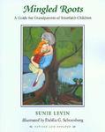 Mingled Roots: A Guide For Grandparents Of Interfaith Children Mingled Roots: A Guide For Grandparents Of Interfaith Children