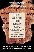 Who Wrote The Dead Sea Scrolls?: The Search For The Secret Of Qumran Who Wrote The Dead Sea Scrolls?: The Search For The Secret Of Qumran