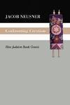 Confronting Creation: How Judaism Reads Genesis Confronting Creation: How Judaism Reads Genesis
