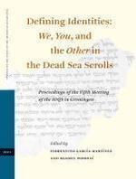 Defining Identities: We, You, And The Other In The Dead Sea Scrolls: Proceedings Of The Fifth Meeting Of The IOQS In Groningen Defining Identities: We, You, And The Other In The Dead Sea Scrolls: Proceedings Of The Fifth Meeting Of The IOQS In Groningen