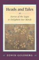 Heads And Tales: Stories Of The Sages To Enlighten Our Minds