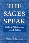 The Sages Speak: Rabbinic Wisdom And Jewish Values