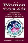 The Women Of The Torah: Commentaries From The Talmud, Misrash, And Kabbalah The Women Of The Torah: Commentaries From The Talmud, Misrash, And Kabbalah