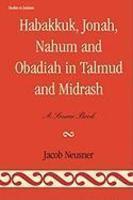 Habakkuk, Jonah, Nahum, And Obadiah In Talmud And Midrash: A Source Book