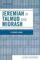 Jeremiah In Talmud And Midrash: A Source Book