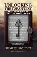 Unlocking The Torah Text: Shmot: An In-Depth Journey Into The Weekly Parsha
