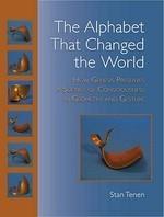 The Alphabet That Changed The World: How Genesis Preserves A Science Of Consciousness In Geometry And Gesture
