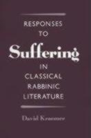 Responses To Suffering In Classical Rabbinic Literature