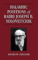 Halakhic Positions Of Rabbi Joseph B. Soloveitchik Halakhic Positions Of Rabbi Joseph B. Soloveitchik