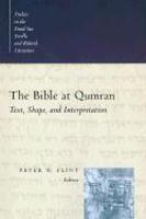 The Bible At Qumran: Text, Shape, And Interpretation The Bible At Qumran: Text, Shape, And Interpretation