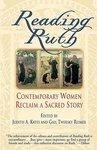 Reading Ruth: Contemporary Women Reclaim A Sacred Story Reading Ruth: Contemporary Women Reclaim A Sacred Story