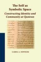 The Self As Symbolic Space: Constructing Identity And Community At Qumran The Self As Symbolic Space: Constructing Identity And Community At Qumran