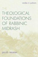 The Theological Foundations Of Rabbinic Midrash The Theological Foundations Of Rabbinic Midrash