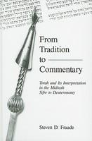 From Tradition To Commentary: Torah And Its Interpretation In The Midrash Sifre To Deuteronomy From Tradition To Commentary: Torah And Its Interpretation In The Midrash Sifre To Deuteronomy