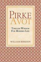 Pirke Avot: Timeless Wisdom For Modern Life Pirke Avot: Timeless Wisdom For Modern Life