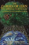 The Garden Of Eden & The Struggle To Be Human: According To The Midrash Rabbah The Garden Of Eden & The Struggle To Be Human: According To The Midrash Rabbah