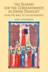 The Reasons For The Commandments In Jewish Thought. From The Bible To The Renaissance The Reasons For The Commandments In Jewish Thought. From The Bible To The Renaissance